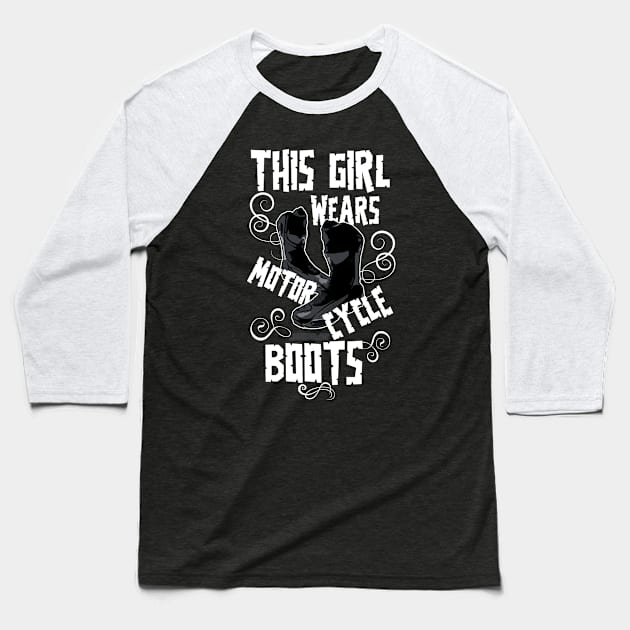 This Girl Wears Motorcycle Boots Baseball T-Shirt by Shwajn-Shop